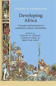 portada Developing Africa: Concepts and practices in twentieth-century colonialism (Studies in Imperialism MUP)