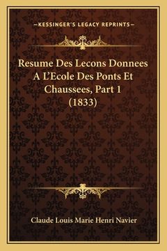 portada Resume Des Lecons Donnees A L'Ecole Des Ponts Et Chaussees, Part 1 (1833) (in French)