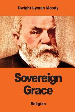 portada Sovereign Grace: Its Source, Its Nature and Its Effects (en Inglés)