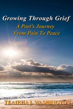 portada Growing Through Grief: A Poet's Journey From Pain To Peace (en Inglés)