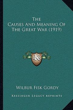 portada the causes and meaning of the great war (1919) the causes and meaning of the great war (1919) (en Inglés)