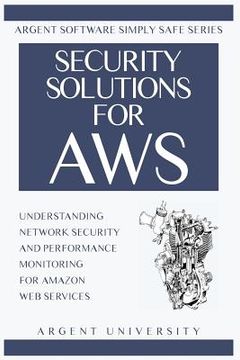 portada Security Solutions for AWS: Understanding Network Security and Performance Monitoring for Amazon Web Services (in English)