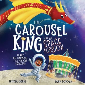 portada The Carousel King and the Space Mission: A Children's STEAM Book About Believing in Yourself