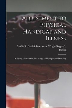 portada Adjustment to Physical Handicap and Illness: A Survey of the Social Psychology of Physique and Disability (in English)