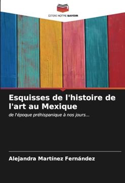 portada Esquisses de L'histoire de L'art au Mexique: De L'époque Préhispanique à nos Jours. (en Francés)