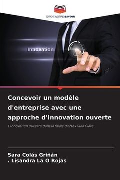 portada Concevoir un modèle d'entreprise avec une approche d'innovation ouverte (en Francés)