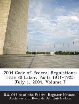 portada 2004 Code of Federal Regulations: Title 29 Labor, Parts 1911-1925: July 1, 2004, Volume 7