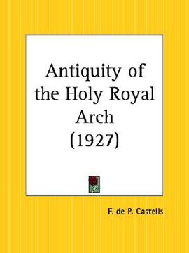 portada antiquity of the holy royal arch (in English)