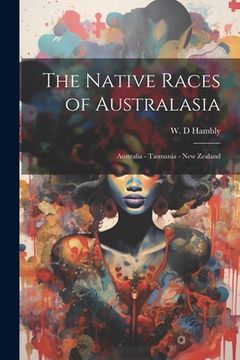 portada The Native Races of Australasia: Australia - Tasmania - New Zealand (in English)