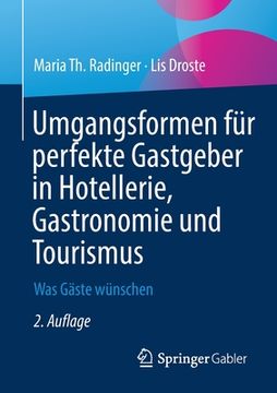 portada Umgangsformen Für Perfekte Gastgeber in Hotellerie, Gastronomie Und Tourismus: Was Gäste Wünschen (en Alemán)