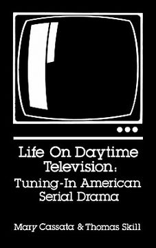 portada life on daytime television: tuning in american serial drama (en Inglés)