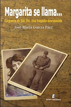 portada Margarita se Llama: La Guerra de Sidi Ifni. Una Tragedia Desconocida (in Spanish)