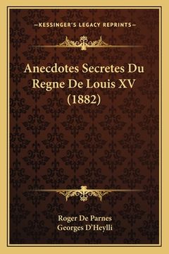 portada Anecdotes Secretes Du Regne De Louis XV (1882) (in French)