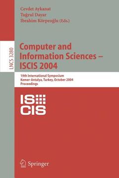 portada computer and information sciences - iscis 2004: 19th international symposium, kemer-antalya, turkey, october 27-29, 2004. proceedings (en Inglés)