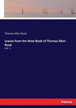 portada Leaves from the Note-Book of Thomas Allen Reed: Vol. 1 (en Inglés)