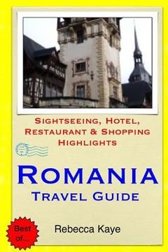 portada Romania Travel Guide: Sightseeing, Hotel, Restaurant & Shopping Highlights (en Inglés)