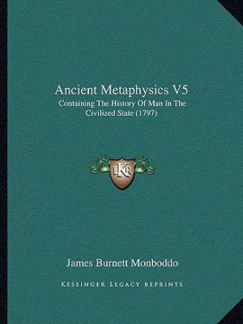 portada ancient metaphysics v5: containing the history of man in the civilized state (1797) (en Inglés)