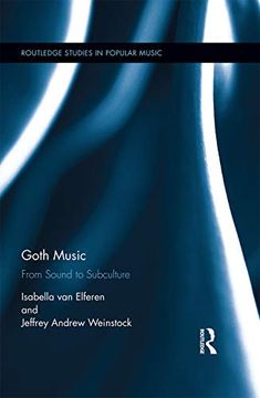 portada Goth Music: From Sound to Subculture (Routledge Studies in Popular Music)