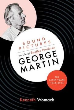 portada Sound Pictures: the Life of Beatles Producer George Martin, the Later Years, 1966-2016 (Hardback) (en Inglés)