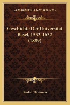 portada Geschichte Der Universitat Basel, 1532-1632 (1889) (en Alemán)