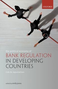 portada The Political Economy of Bank Regulation in Developing Countries: Risk and Reputation (en Inglés)