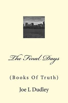 portada The Final Days: (Books Of Truth) (en Inglés)