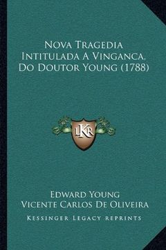 portada Nova Tragedia Intitulada a Vinganca, do Doutor Young (1788) (en Portugués)