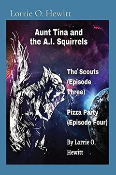 portada Aunt Tina and the A. I. Squirrels the Scouts (Episode Three) Pizza Party (Episode Four) (2) 