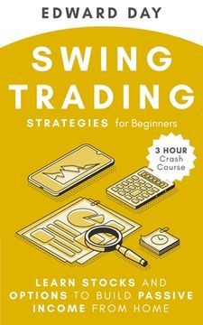 portada Swing Trading Strategies for Beginners: Learn Stocks and Options to Build Passive Income from Home (en Inglés)