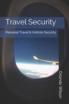 portada Travel Security: Personal Travel & Vehicle Security (en Inglés)