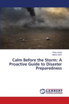 portada Calm Before the Storm: A Proactive Guide to Disaster Preparedness (in English)
