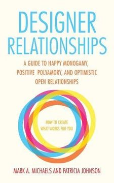 portada Designer Relationships: A Guide to Happy Monogamy, Positive Polyamory, and Optimistic Open Relationships (en Inglés)