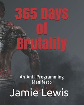 portada 365 Days of Brutality: An Anti-Programming Manifesto (en Inglés)