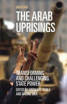 portada The Arab Uprisings: Transforming and Challenging State Power (en Inglés)