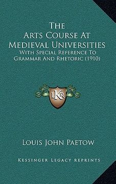 portada the arts course at medieval universities: with special reference to grammar and rhetoric (1910)