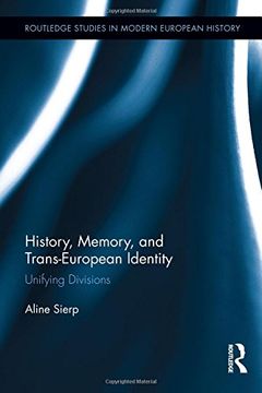 portada History, Memory, and Trans-European Identity: Unifying Divisions (en Inglés)