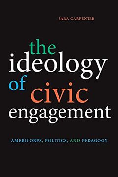 portada Ideology of Civic Engagement, The: Americorps, Politics, and Pedagogy (en Inglés)