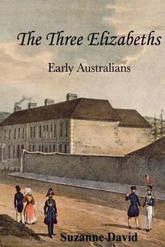 portada The Three Elizabeths: Early Australians (en Inglés)