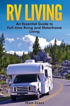 portada RV Living: An Essential Guide to Full-time Rving and Motorhome Living (in English)