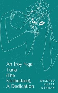 portada An Iroy Nga Tuna (The Motherland), A Dedication (en Inglés)