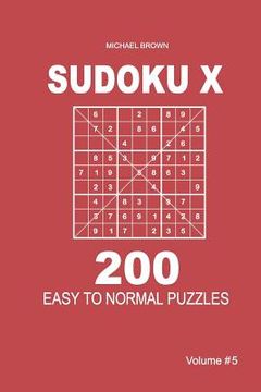 portada Sudoku X - 200 Easy to Normal Puzzles 9x9 (Volume 5) (en Inglés)