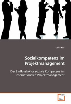 portada Sozialkompetenz im Projektmanagement: Der Einflussfaktor soziale Kompetenz im internationalen Projektmanagement