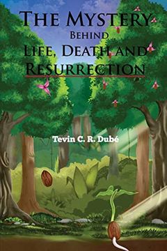 portada The Mystery Behind Life, Death and Resurrection (en Inglés)