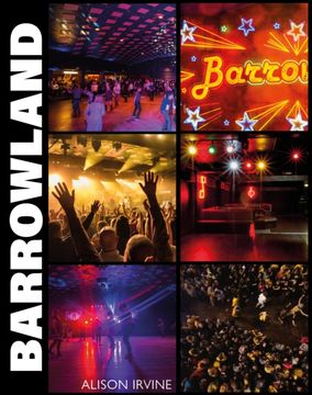 Barrowland. The inside story of Glasgow’s beloved ballroom