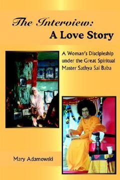 portada the interview: a love story: a woman's discipleship under the great spiritual master sathya sai baba (en Inglés)