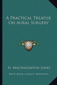 portada a practical treatise on aural surgery (en Inglés)