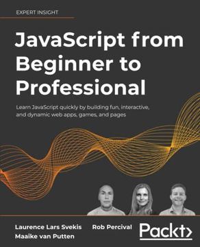 portada Javascript From Beginner to Professional: Learn Javascript Quickly by Building Fun, Interactive, and Dynamic web Apps, Games, and Pages (in English)