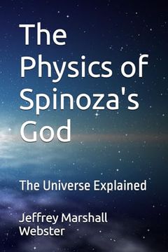 portada The Physics of Spinoza's God: The Universe Explained (en Inglés)