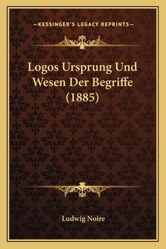 portada Logos Ursprung Und Wesen Der Begriffe (1885) (in German)
