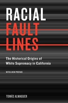 portada Racial Fault Lines: The Historical Origins of White Supremacy in California (en Inglés)